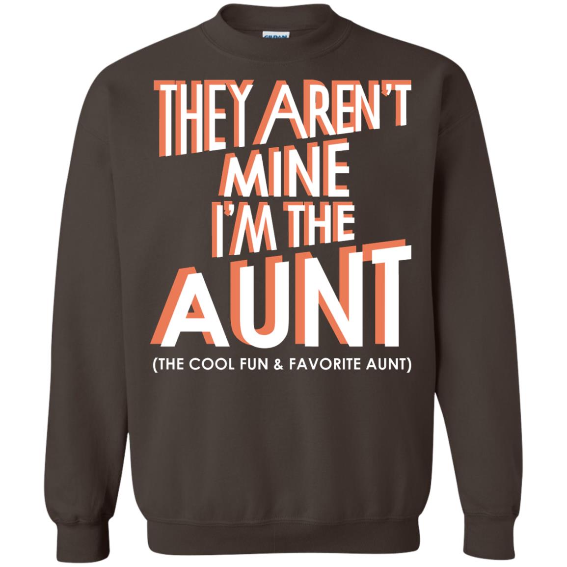 They Aren_t Mine I_m The Aunt The Cool Fun And Favorite Aunt Auntie Shirt Dark Chocolate
