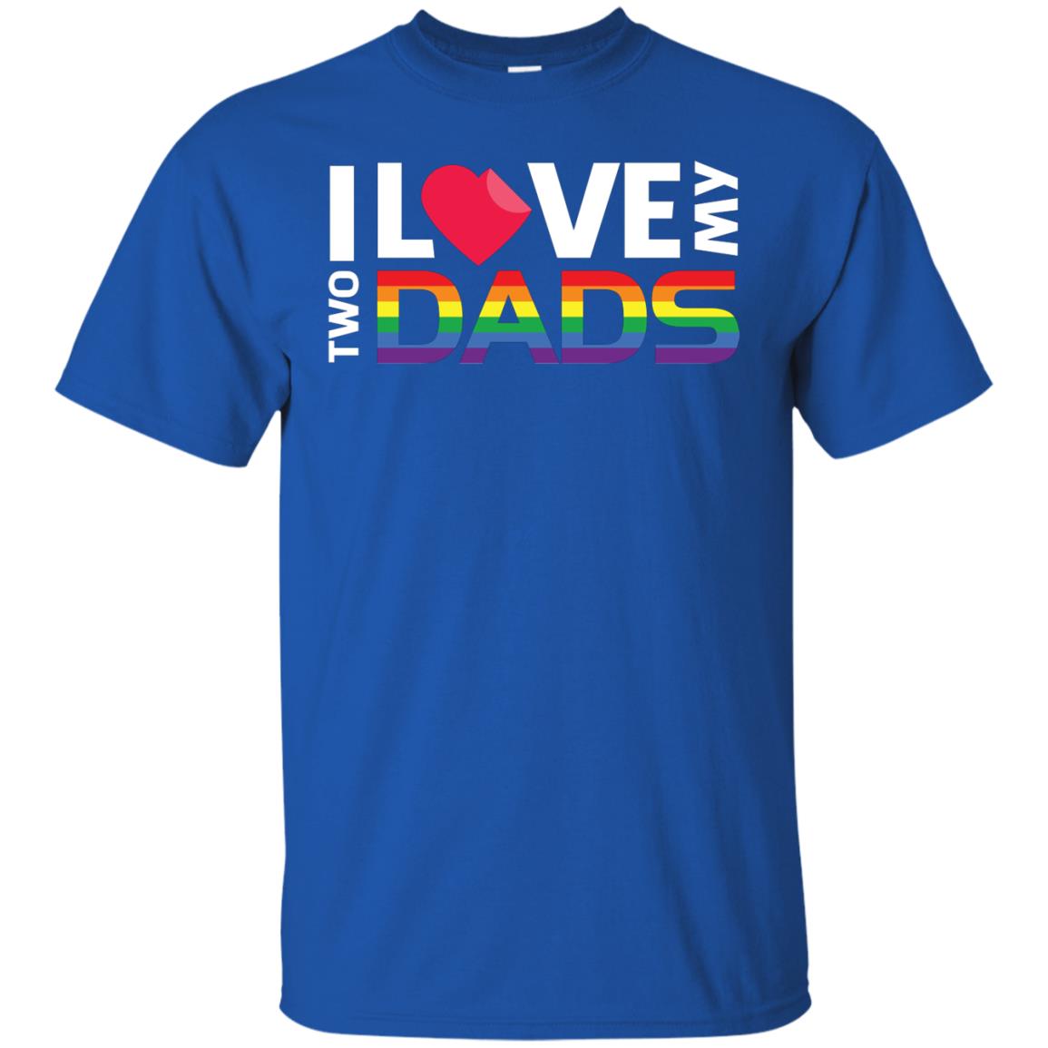 I Love My Two Dads Lgbt Shirt Royal