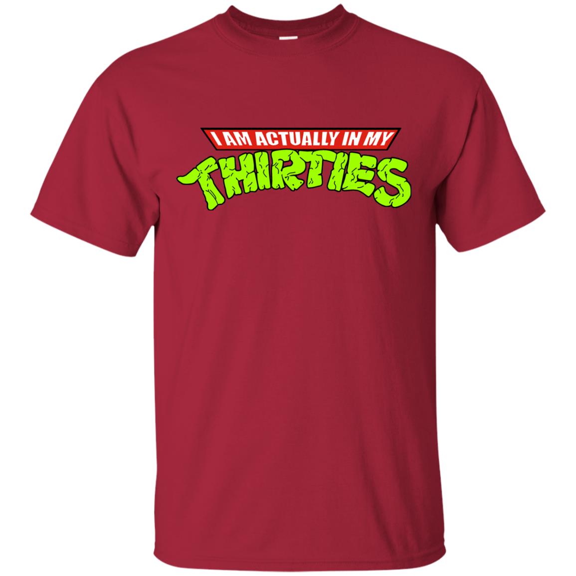 I Am Actually In My Thirties Ninja Turtles T-shirt Cardinal