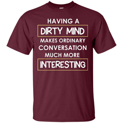 Having A Dirty Mind Makes Ordinary Conversation Much More Interesting Maroon