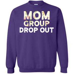 Mom Group Drop Out Shirt Mommy Mother's DayG180 Gildan Crewneck Pullover Sweatshirt 8 oz.
