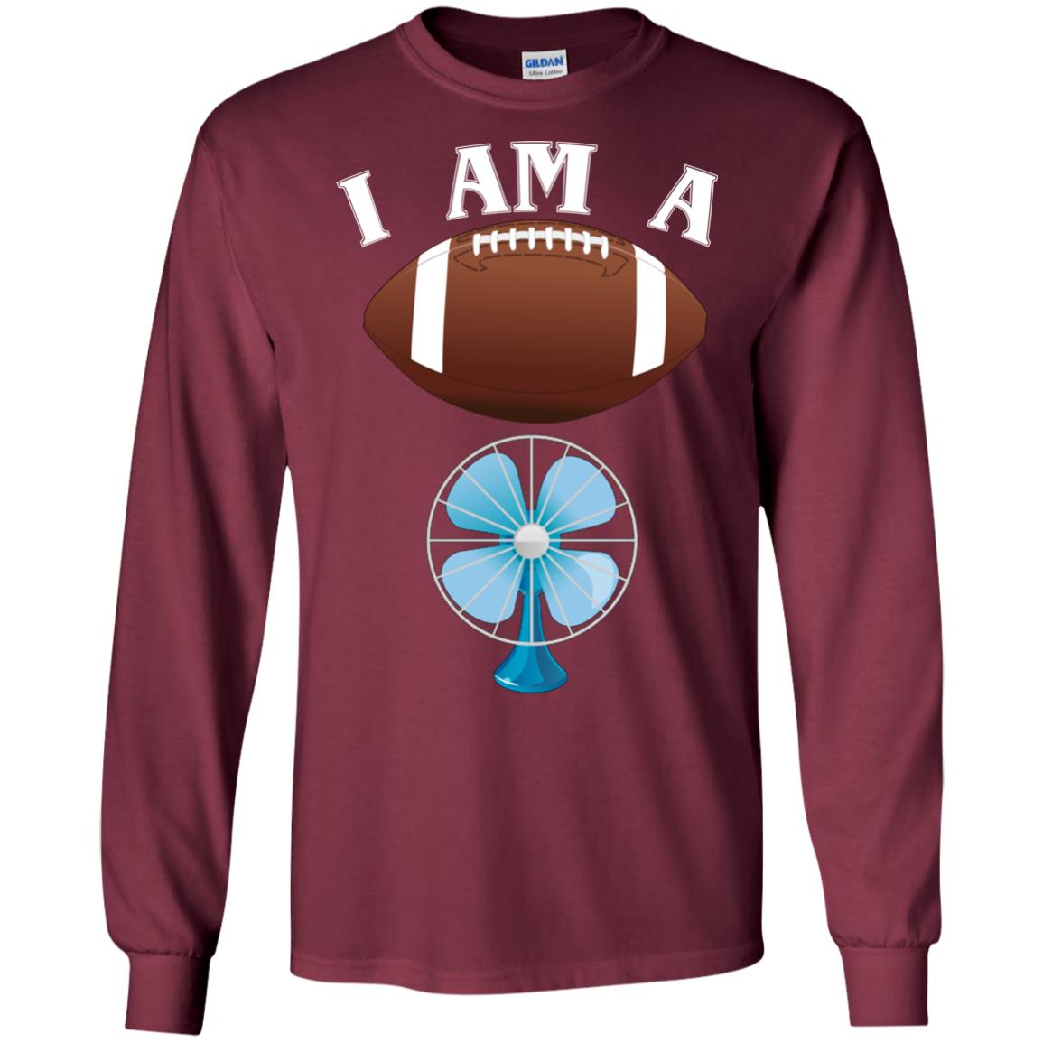 Football Lover T-shirt I Am A Football Fan Maroon