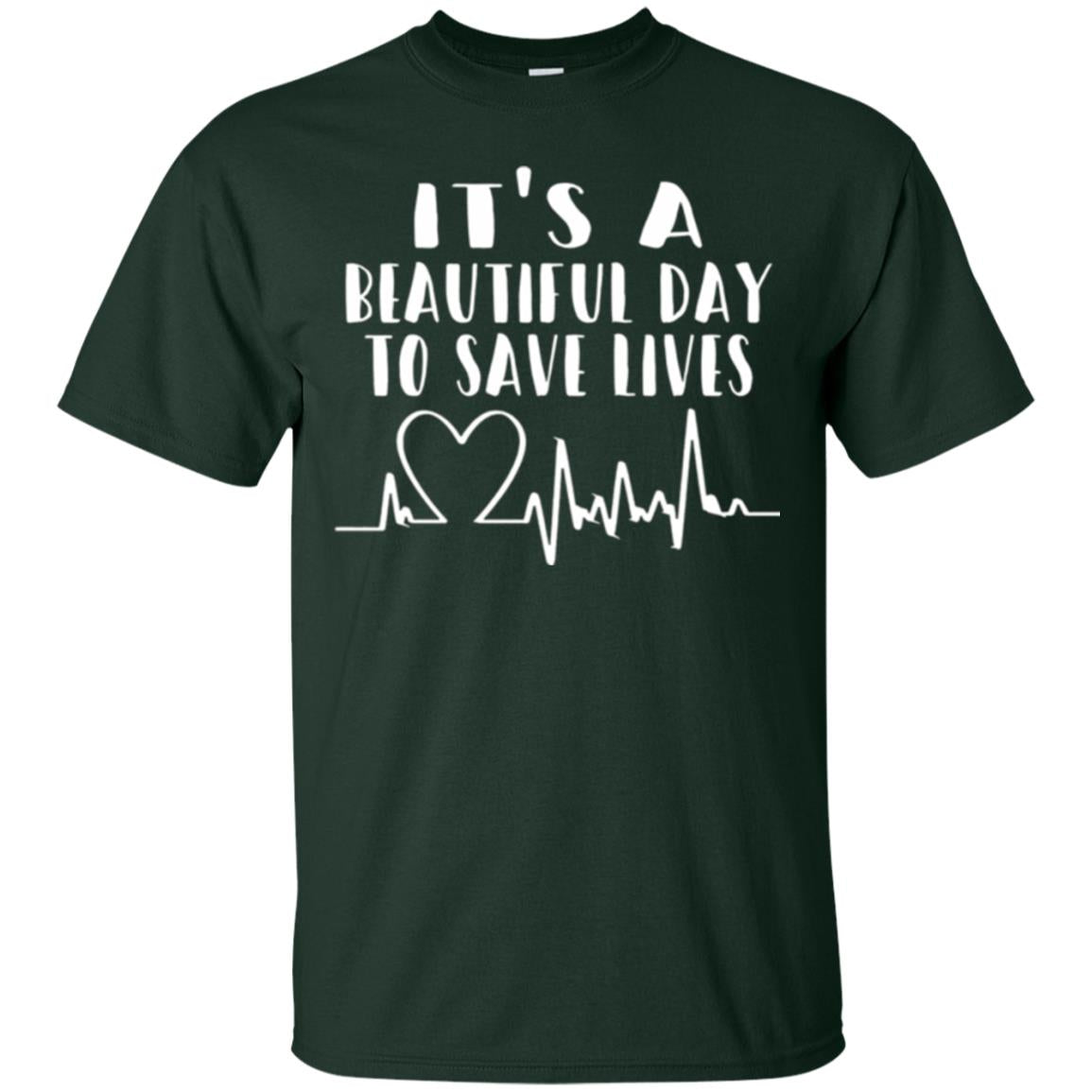 Lifestyle T-shirt It_s A Beautiful Day To Save Lives Forest Green