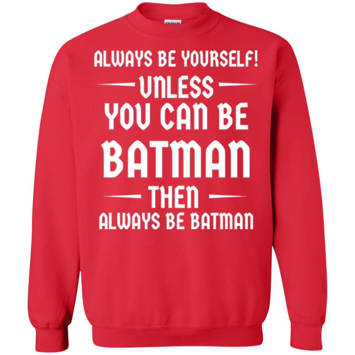 Batman Lovers T-shirt Always Be Yourself Unless You Can Be Batman Red