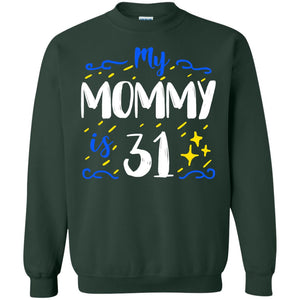 My Mommy Is 31 31st Birthday Mommy Shirt For Sons Or DaughtersG180 Gildan Crewneck Pullover Sweatshirt 8 oz.