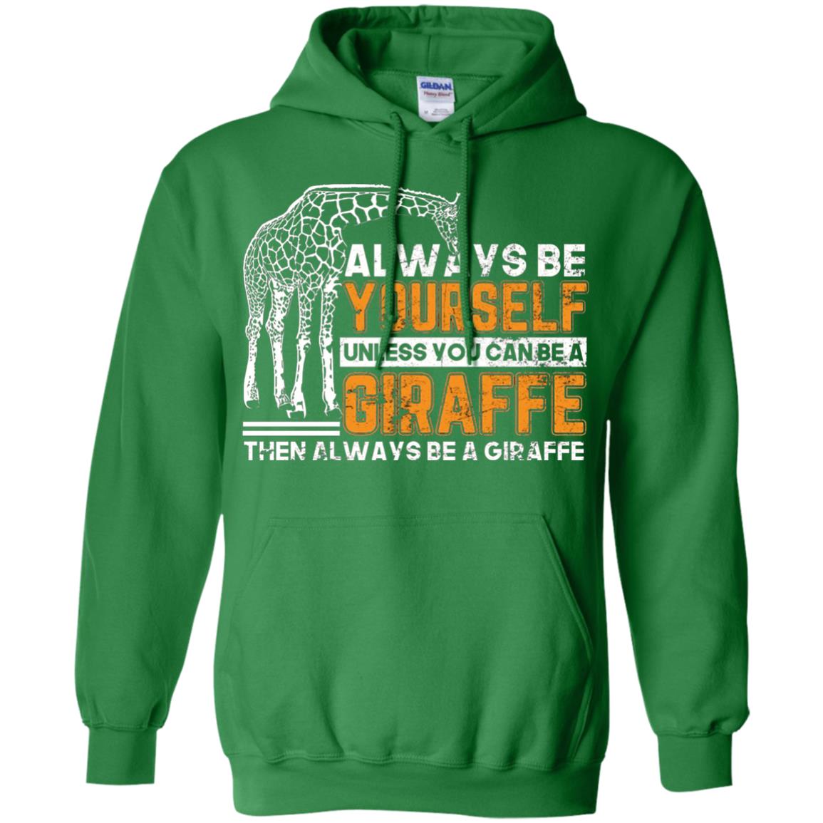 Always Be Yourself Unless You Can Be Giraffe T-shirt Irish Green