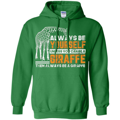 Always Be Yourself Unless You Can Be Giraffe T-shirt Irish Green