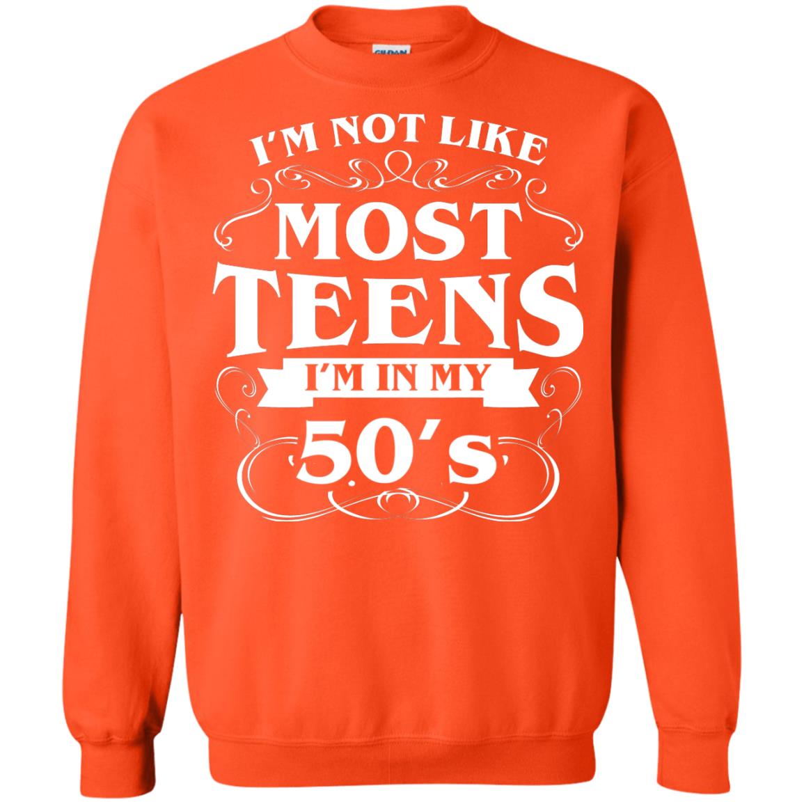 50th Birthday Shirt Im Not Like Most Teens Im In My 50's Orange