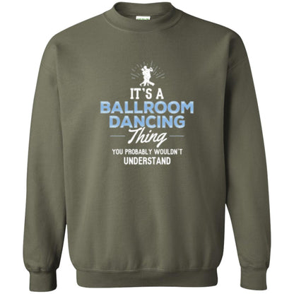 Ballroom Dancing T-shirt You Wouldn_t Understand Military Green