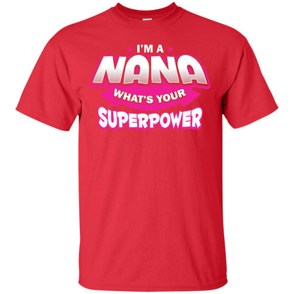 Nana T-shirt I'm A Nana What's Your Superpower Red