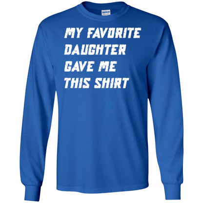 Daddy T-shirt My Favorite Daughter Gave Me This Shirt Royal