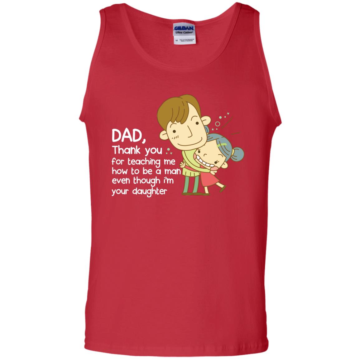 Dad Thank You For Teaching Me How To Be A Man Even Though I_m Your Daughter Red