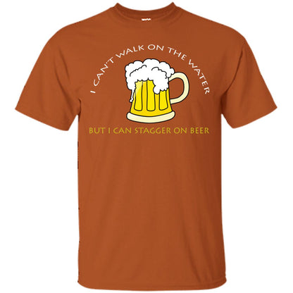 I Can't Walk On Water But I Can Stagger On Beer Shirt Texas Orange