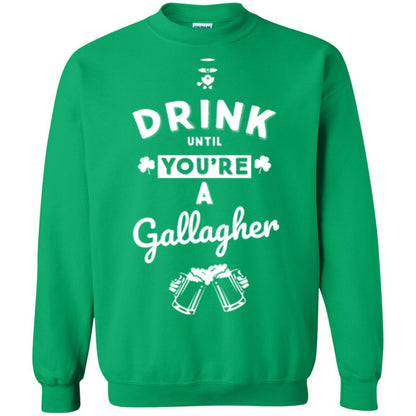 Drink Until Your're A Gallagher Saint Patrick's Day T-shirt Irish Green