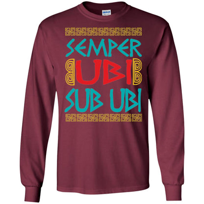 Funny Quote Latin T-shirt Semper Ubi Sub Ubi Maroon