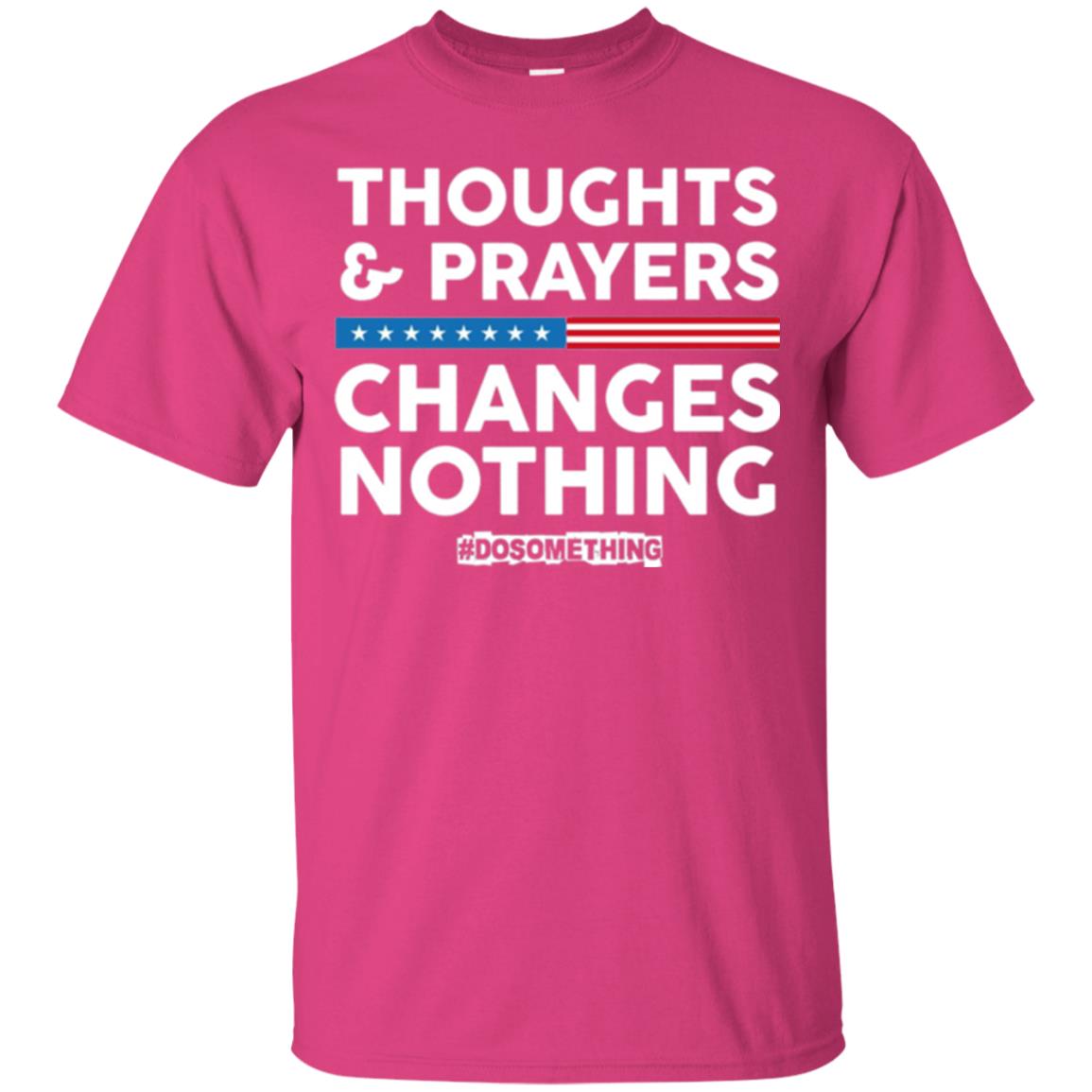 Thoughts And Prayers Changes Nothing Anti Gun T-shirt Heliconia