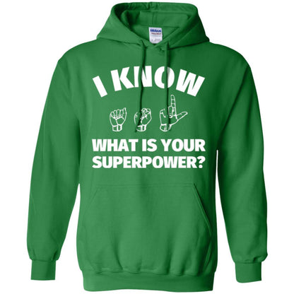 American Sign Language T-shirt I Know What Is Your Supperpower Irish Green