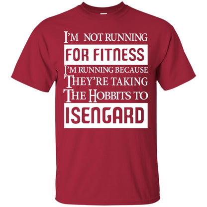 Im Not Running For Fitness Im Running Because They Are Taking The Hobbits To Isengard Cardinal