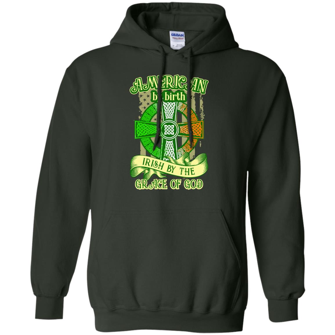 American By Birth Irish By The Grace Of God Shirt Saint Patrick_s Day Forest Green