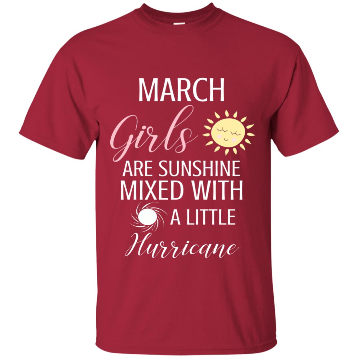 March Girls Are Sunshine Mixed With A Little Hurricane T-shirt Cardinal