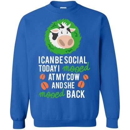 Cow T-shirt I Can Be Social Today I Mooed At My Cow Royal