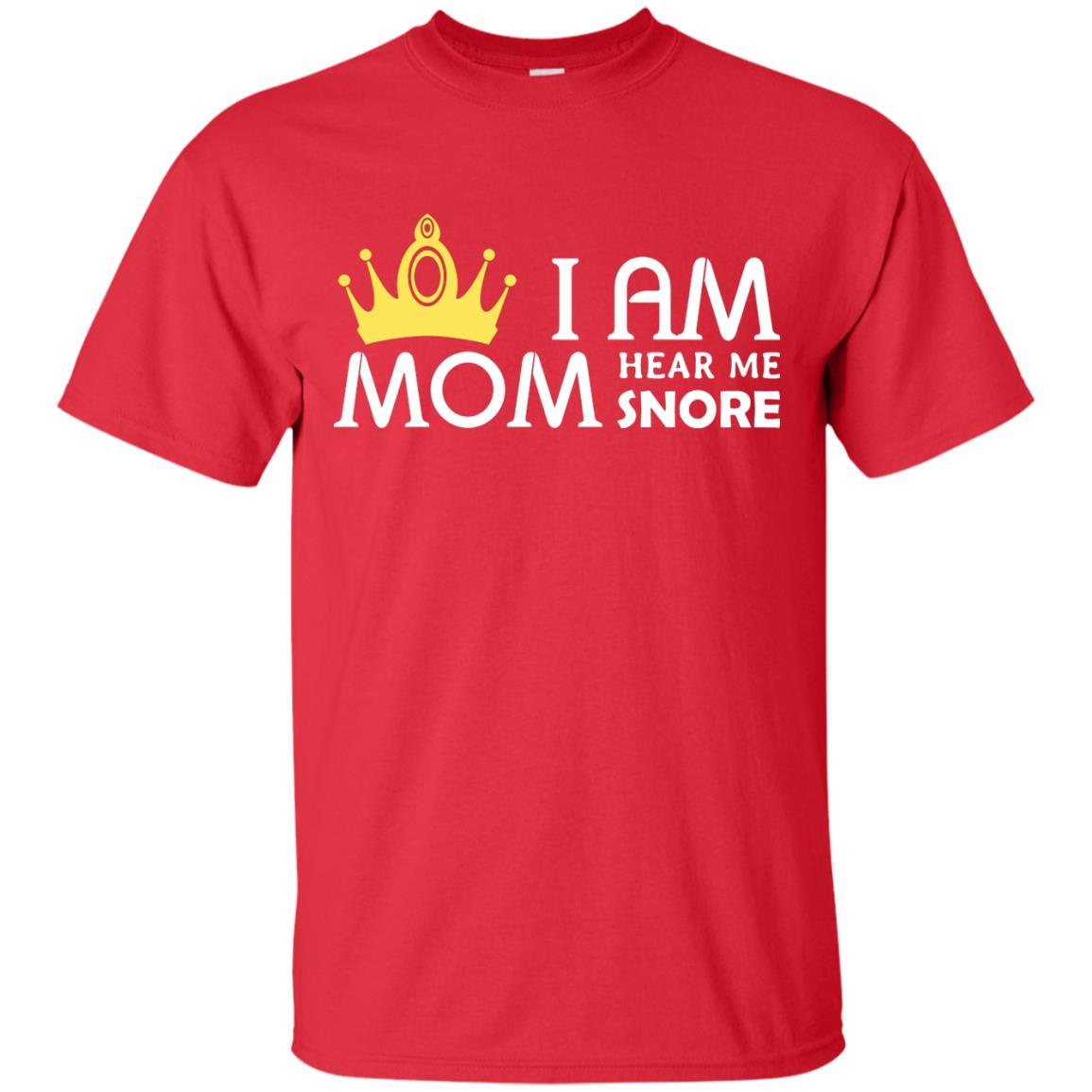 I Am Mom Hear Me Snore Mommy Shirt Red