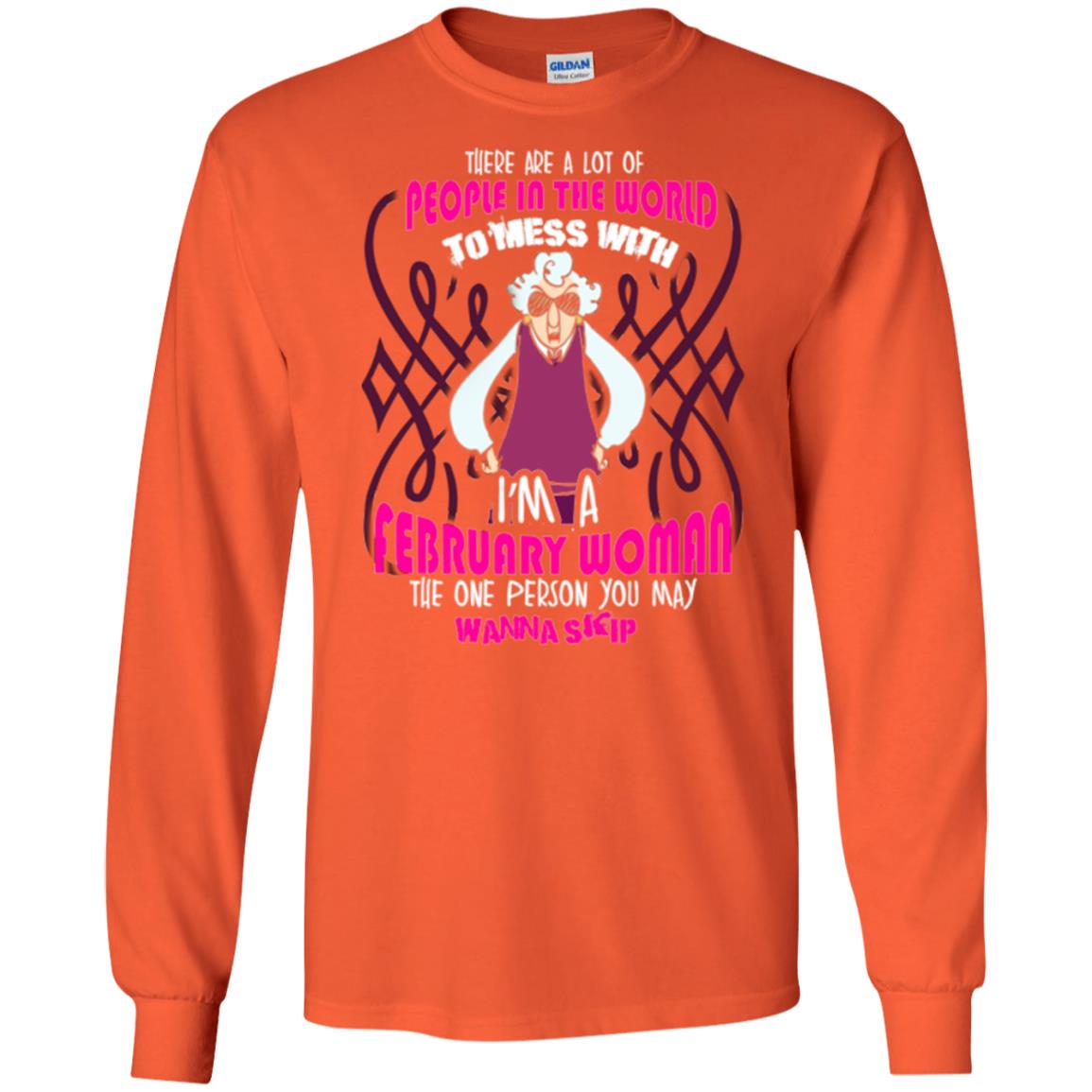 February Woman T-shirt There Are A Lot Of People In The World To Mess With Orange