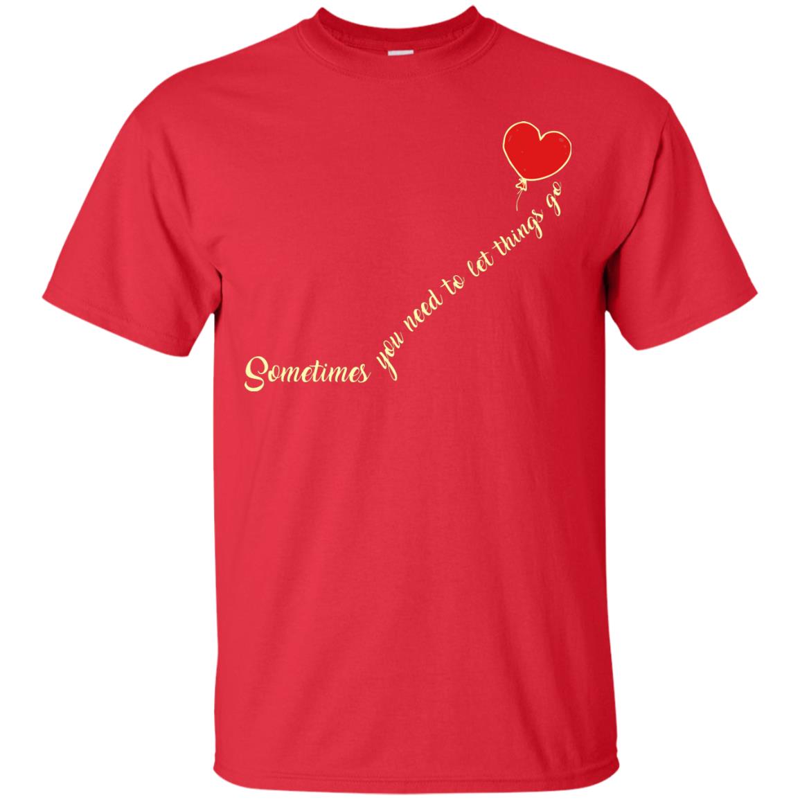 Sometimes You Need To Let Things Go Best Quote Shirt Red