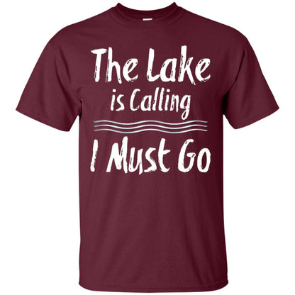 The Lake Is Calling I Must Go Lake Lovers T-shirt Maroon