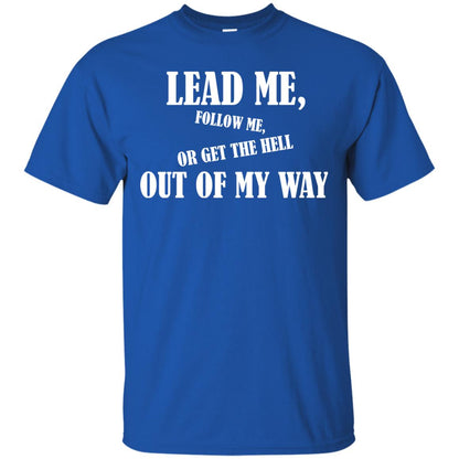 Veteran T-shirt Lead Me Follow Me Or Get The Hell Out Of My Way Royal