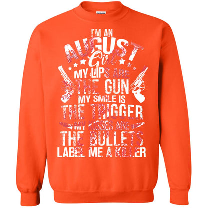 I_m An August Girl My Lips Are The Gun My Smile Is The Trigger My Kisses Are The Bullets Label Me A Killer Orange