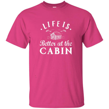 Life Is Better At The Cabin T-shirt Heliconia