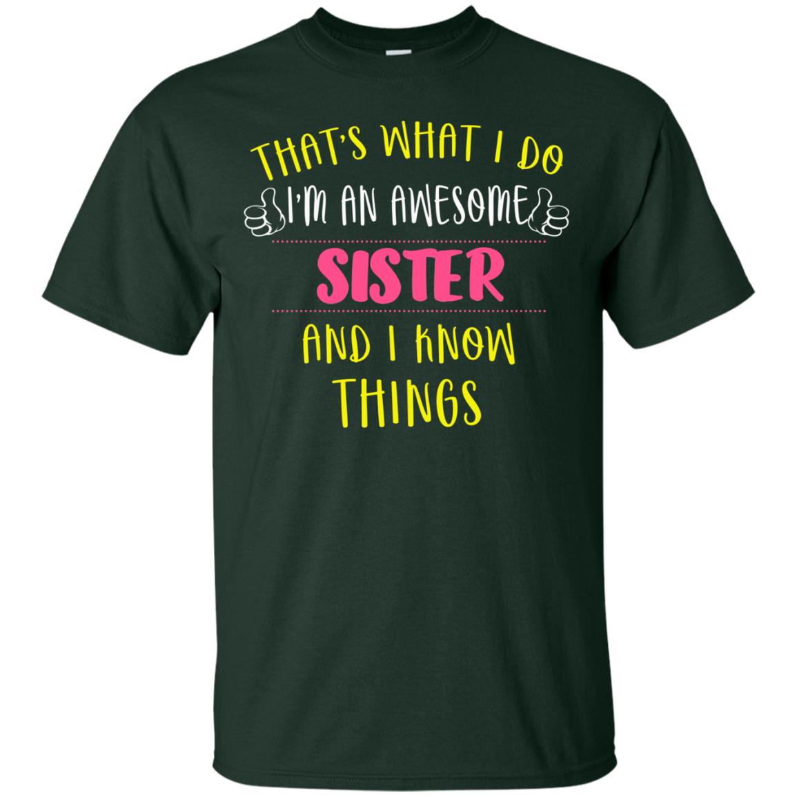 That's What I Do I'm An Awesome Sister And I Know Things Sister Shirt Forest