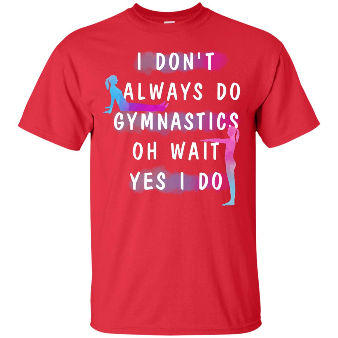 I Don't Always Do Gymnastics National Gymnastics Day Shirt Red