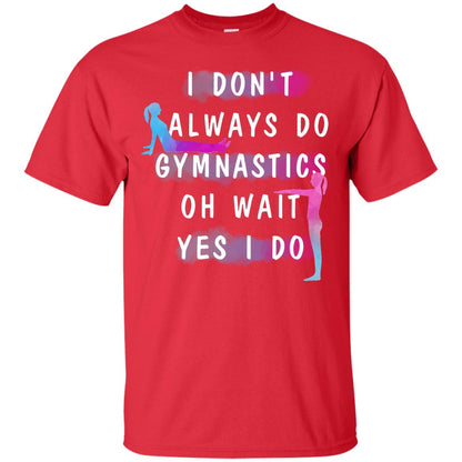 I Don't Always Do Gymnastics National Gymnastics Day Shirt Red