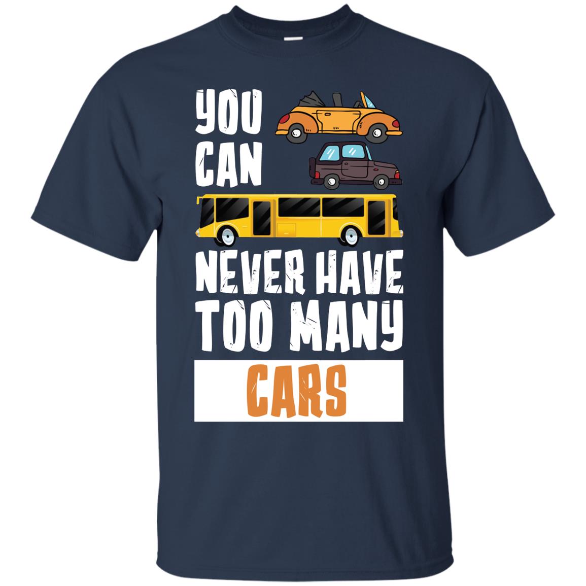 You Can Never Have Too Many Cars Shirt Navy