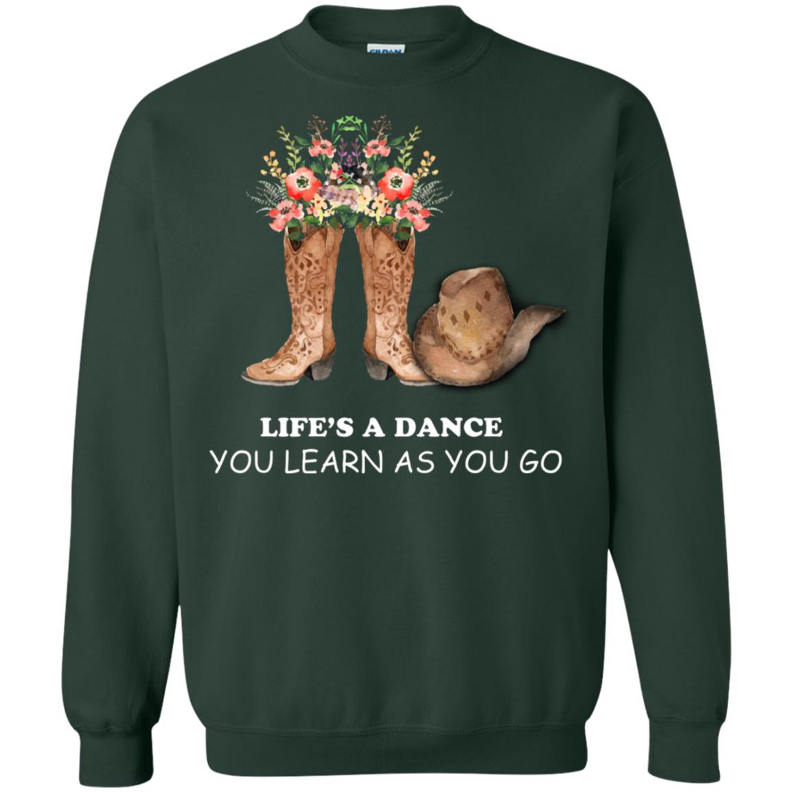 Life_s A Dance You Learn As You Go Dancing Shirt Forest Green