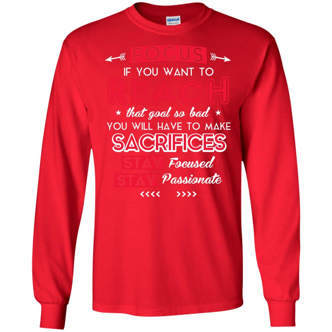 You Will Have To Make Sacrifices Stay Focused Stay Passionate T-shirt Red