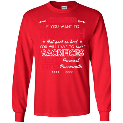 You Will Have To Make Sacrifices Stay Focused Stay Passionate T-shirt Red