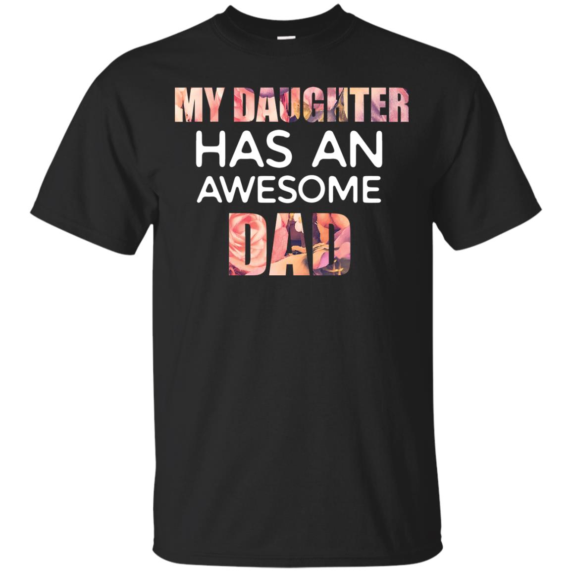 My Daughter Has An Awesome Dad Daddy Shirt Black