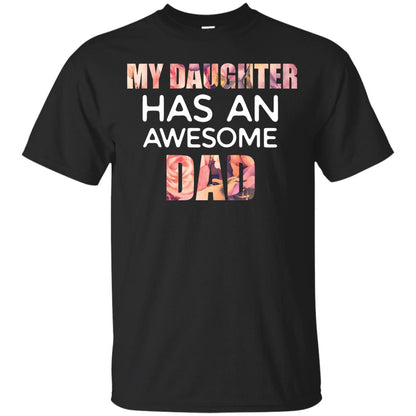 My Daughter Has An Awesome Dad Daddy Shirt Black