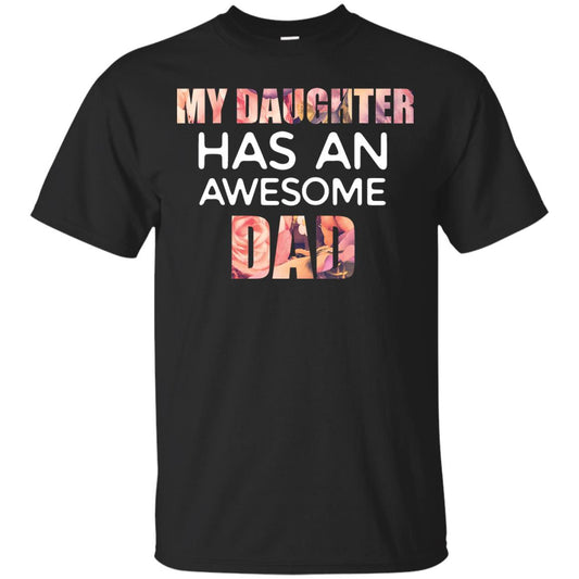 My Daughter Has An Awesome Dad Daddy Shirt Black
