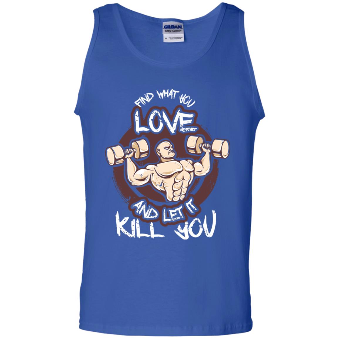 Find What You Love And Let It Kill You Fitness T-shirt Royal