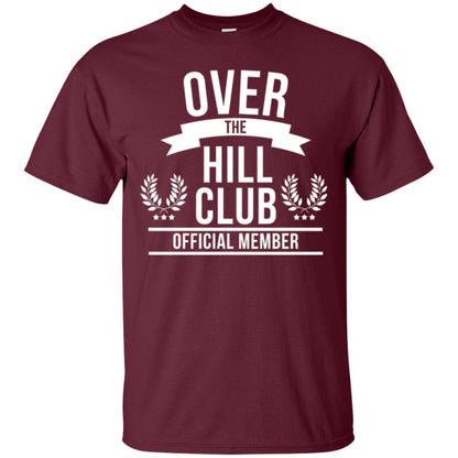 Gag Over 40 T-shirt Over The Hill Club Official Member Maroon
