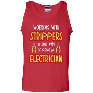 Electrician T-shirt Working With Strippers Is Just Part Of Being