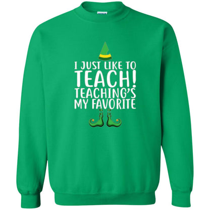 Christmas T-shirt I Just Like To Teach Teaching Is My Favorite Irish Green