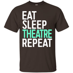 Actor T-shirt Eat Sleep Theatre Repeat T-shirt