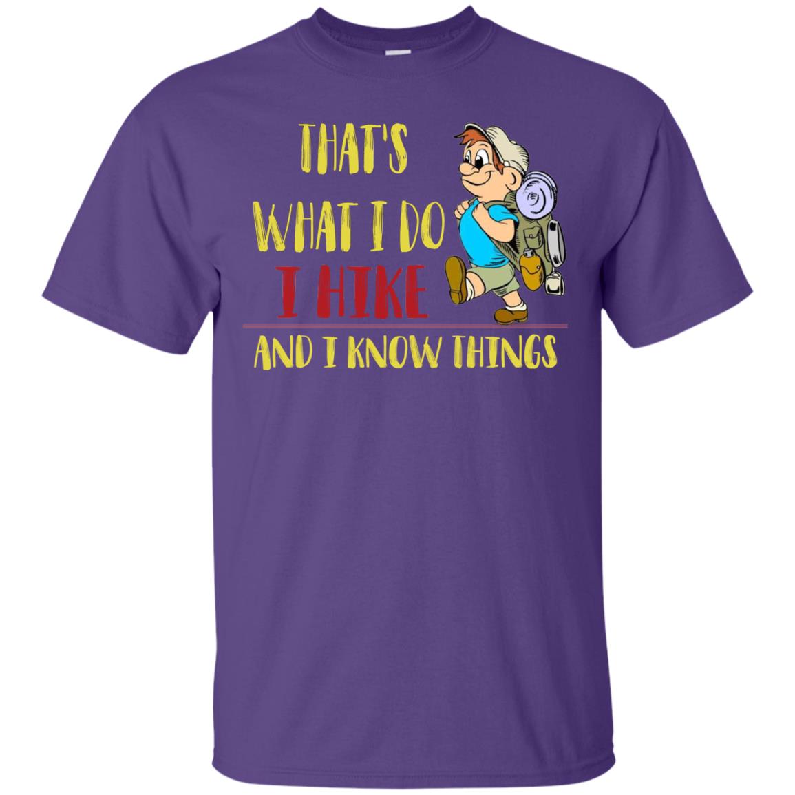 That's What I Do I Hike And I Know Things Hiking Lovers Shirt Purple