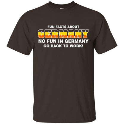 Fun Facts About Germany No Fun In Germany Go Back To Work Shirt Dark Chocolate