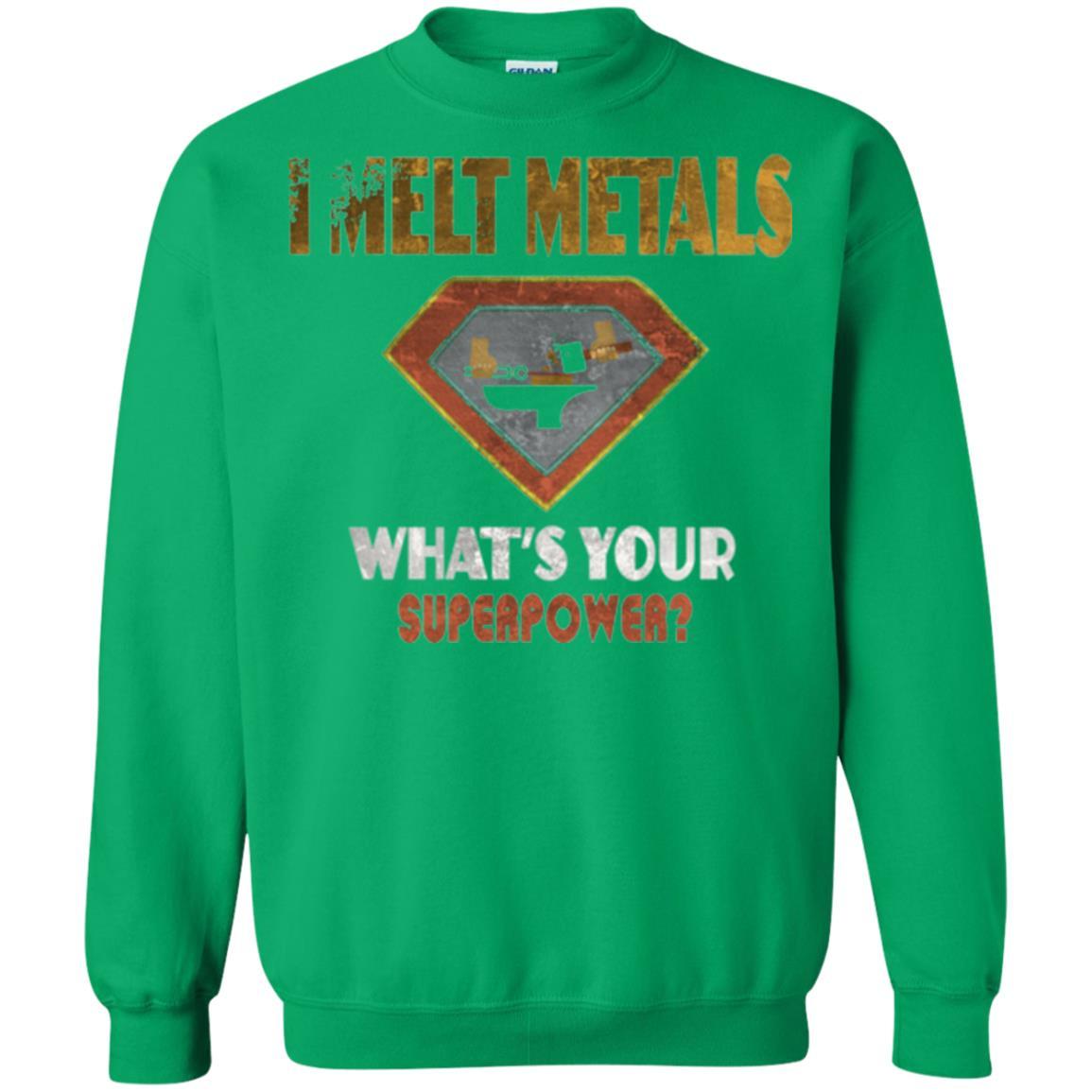 Blacksmith T-shirt I Melt Metals What's Your Superpower Irish Green